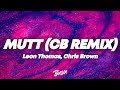 Leon Thomas Chris Brown MUTT CB REMIX Lyrics