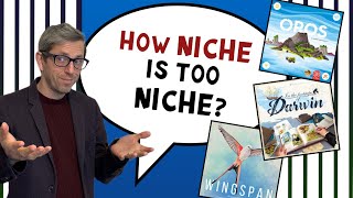 How niche can a BOARD GAME be, while still marketable?... Your Game Design Opinions and Insights
