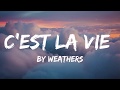 Weathers - C'est La Vie (Lyrics) 🎵