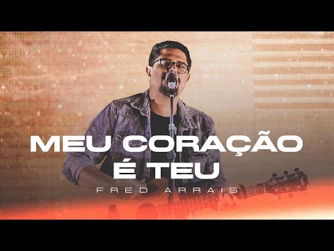 Meu coração é Teu - Fred Arrais