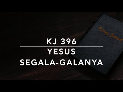 KJ 396 Yesus Segala-galanya (Jesus is All the World to Me) - Kidung Jemaat