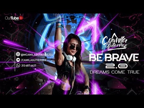 Camila Gutierrez Dj - Be Brave 2.0 | Live Set 2019
