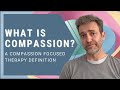 What is Compassion: A Compassion Focused Therapy Definition.