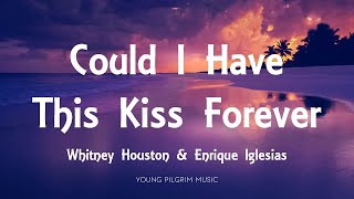 Whitney Houston &amp; Enrique Iglesias - Could I Have This Kiss Forever (Lyrics)
