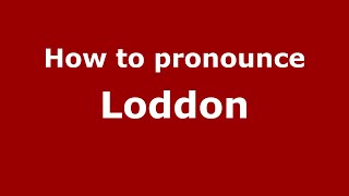 How to pronounce Loddon