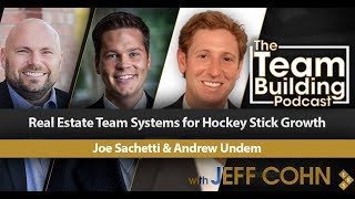Real Estate Team Systems for Hockey Stick Growth w/Joe Sachetti & Andrew Undem