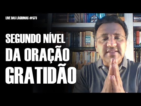 Live of Tears 573 - Second Level of Prayer: Gratitude