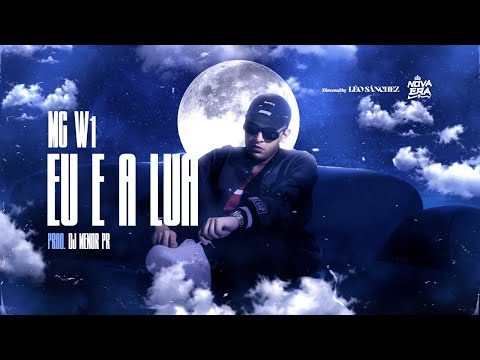 MC W1 - Eu e a Lua (Clip Oficial) DJ Menor PR