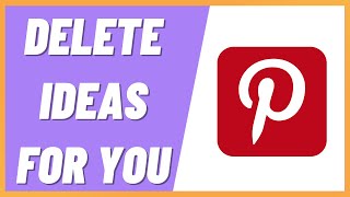 How to Delete Ideas For You On Pinterest