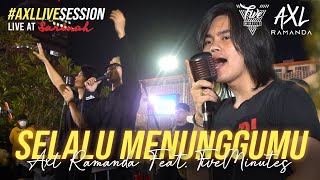 Download lagu AXL RAMANDA feat. FIVE MINUTES | SELALU MENUNGGUMU | KOLABORASI SERU LIVE AT SARINAH!! mp3