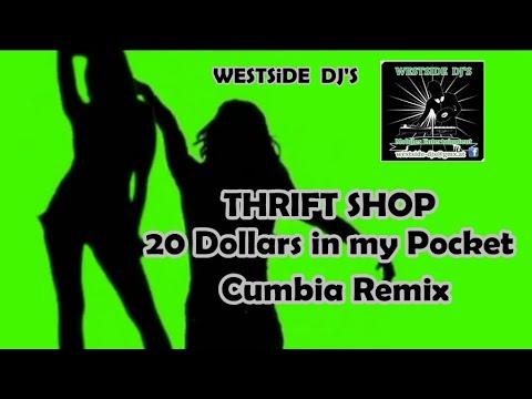 THRIFT SHOP - 20 DOLLARS IN MY POCKET (CUMBIA REMIX) WESTSiDE DJ'S