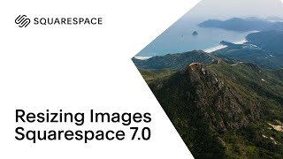 Resizing an Image Tutorial | Squarespace 7.0