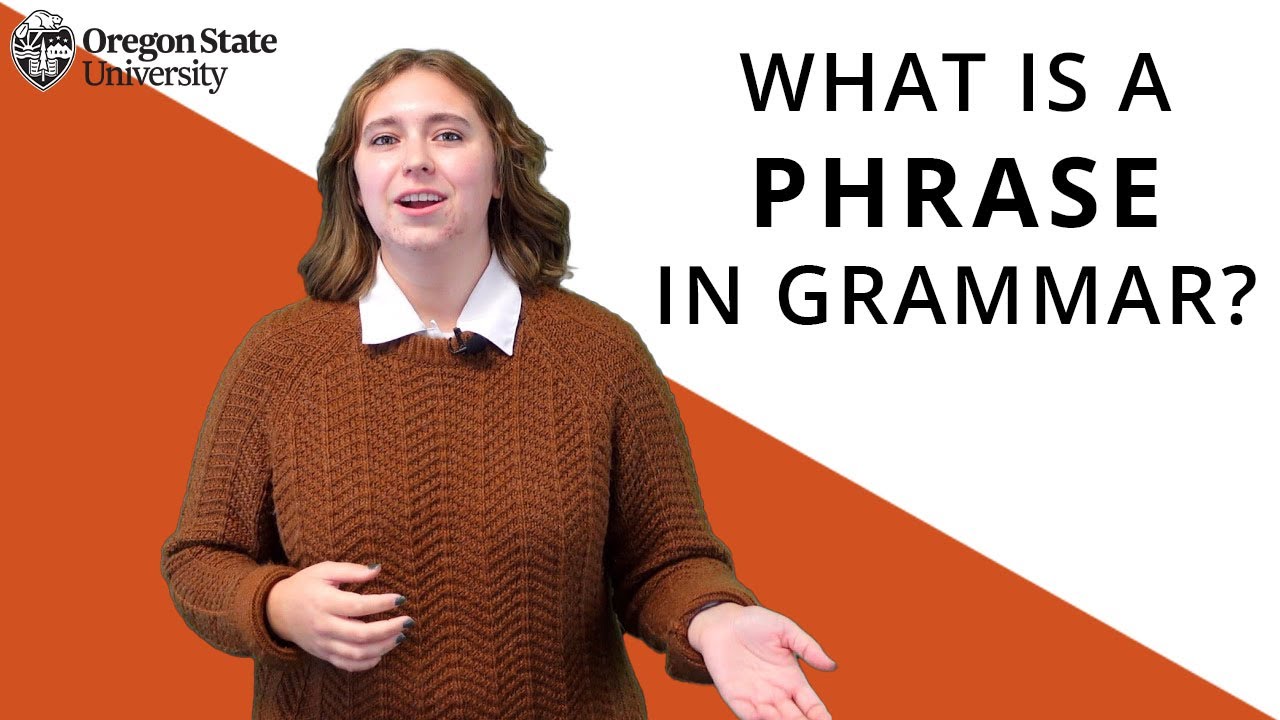 What Is a Phrase in Grammar: Oregon State Guide to Grammar