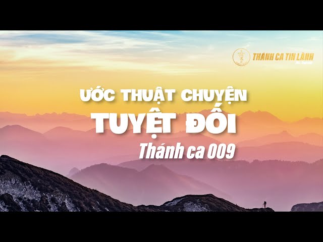 THÁNH CA 009 ƯỚC THUẬT CHUYỆN TUYỆT ĐỐI | KARAOKE THÁNH CA TIN LÀNH