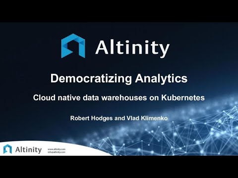 Webinar: Democratizing Analytics with Cloud Native Data Warehouses on Kubernetes
