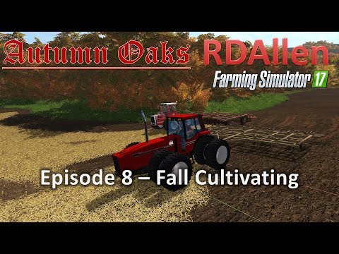 Farming Simulator 17 Autumn Oaks E8 - Fall Tilage