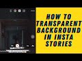 SHARING 30 SECONDS : HOW TO TRANSPARENT BACKGROUND INSTA STORY