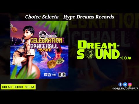 Choice Selecta - Celebration (Dancehall Mixtape 2019)
