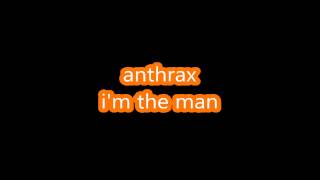 anthrax-i&#39;m the man