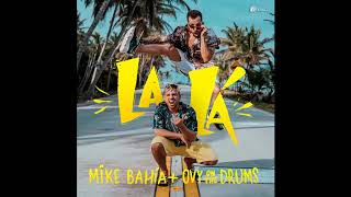 Mike Bahía &amp; Ovy On The Drums - La Lá (Official Audio 2019)