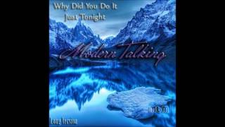 Modern Talking - Why Did You Do It Just Tonight Long Version (re-cut by Manaev)