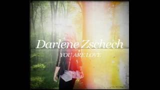 DARLENE ZSCHECH - YOU ARE LOVE -  cry of the broken