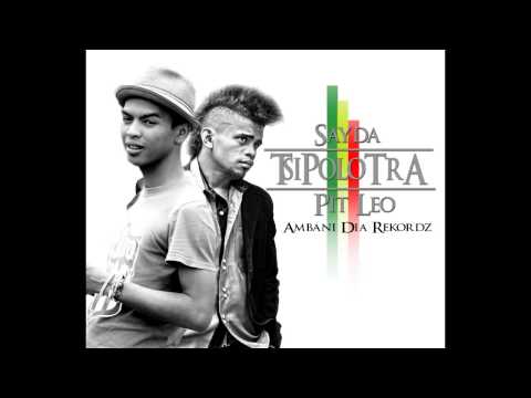 Tsipolotra   Sayda & Pit Leo Ambani'Dia Rekordz Siclow Recordz 2015