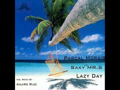 Pascal Morais - Lazy Day ft Saxy Mr S (Anjiro Rijo MIx)