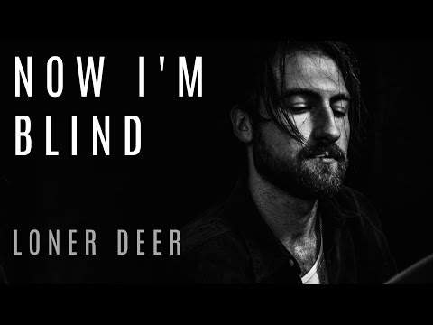 Loner Deer - Now I'm Blind [Official Lyric Video]
