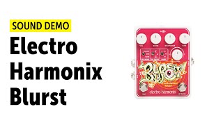 Video thumbnail for Electro Harmonix Blurst Sound Demo (no talking) by Guitar Bonedo