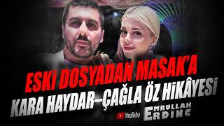 #canlı | ESKİ DOSYADAN MASAK’A KARA HAYDAR–ÇAĞLA ÖZ HİKÂYESİ