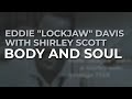 Eddie "Lockjaw" Davis with Shirley Scott - Body And Soul (Official Audio)