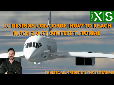 DC DESIGNS CONCORDE | HOW TO REACH MACH 2.0 AT 60K FEET TUTORIAL XBOX & PC