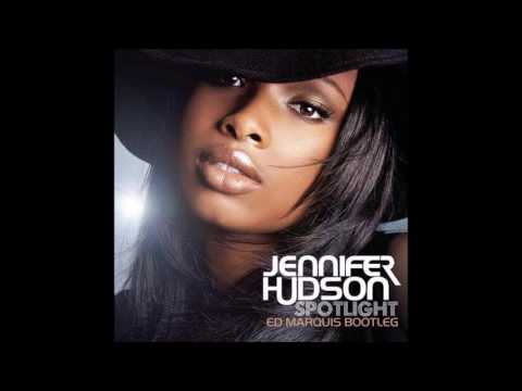 Jennifer Hudson - Spotlight (Ed Marquis Bootleg)