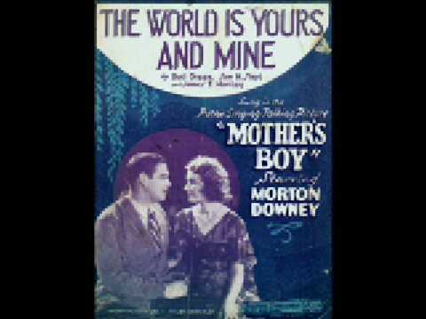 "The World Is Yours And Mine" (1929)  Morton Downey