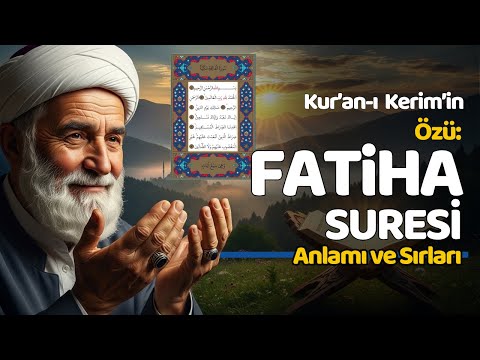 Kur'an-ı Kerim'in Özü: FATİHA Suresi! Anlamı ve Sırları
