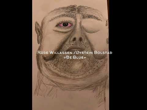 Be blue - Råde Willassen / Øystein Bolstad