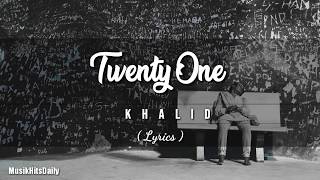 Khalid - Twenty One ( Lyrics audio )