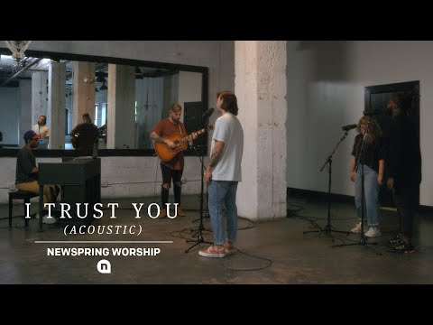 I Trust You (Acoustic) | by NewSpring Worship