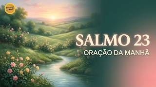 Salmo 23 – Oração da Manhã