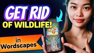 How to GET RID of WILDLIFE in Wordscapes (Step by Step)