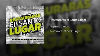 Restaurarás el Santo Lugar