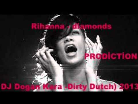 Rihanna - diamonds (DJ Dogan Kara -Dirty Dutch) 2013