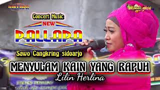 Download lagu MENYULAM KAIN YANG RAPUH Lilin Herlina NEW PALLAPA SidoarJo mp3