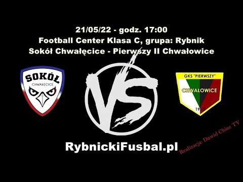 Rybnik Chwałęcice 21.05.2022  SOKÓŁ CHWAŁĘCICE - GKS PIERWSZY II CHWAŁOWICE
