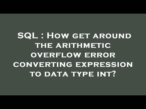 Arithmetic Overflow Error Converting Expression To Data Type Int