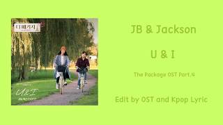 JB &amp; Jackson of GOT7 – U &amp; I [Han-Rom-Eng] [ The Package OST – Part.4]