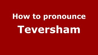 How to pronounce Teversham