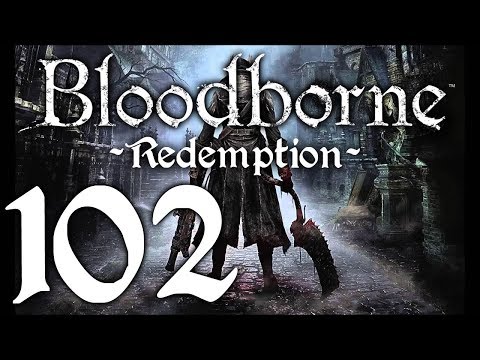 Bloodborne : The Redemption Run pt102 - The Fails are Mounting!