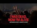 I Was Dead, Now I'm Alive